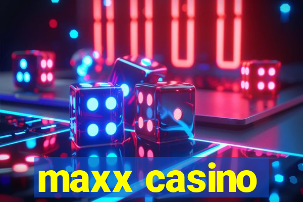 maxx casino