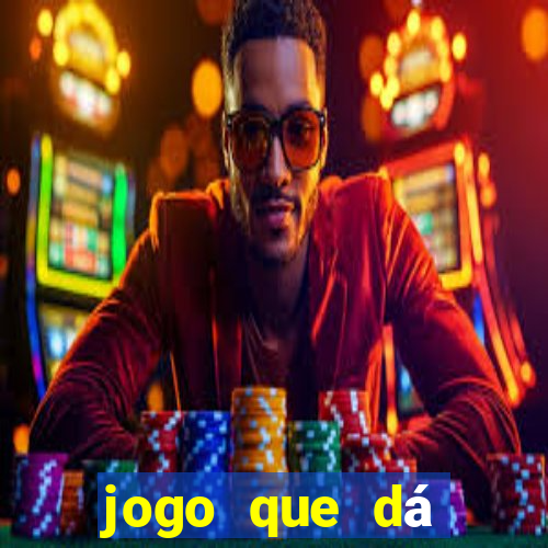 jogo que dá dinheiro de verdade