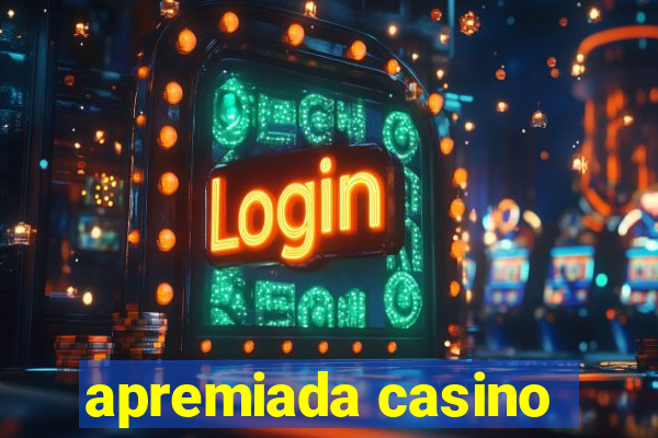 apremiada casino