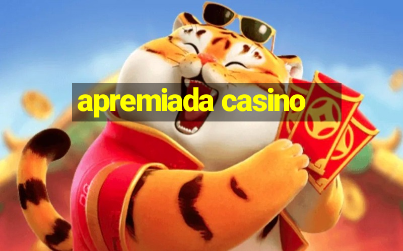 apremiada casino