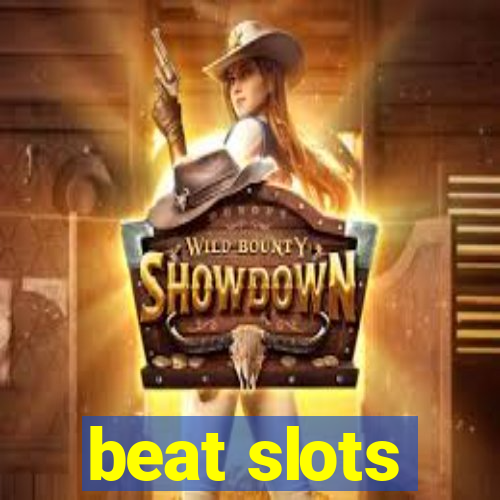 beat slots