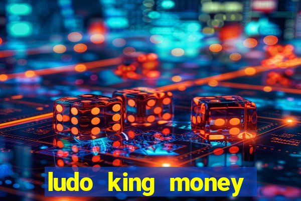 ludo king money real cash online