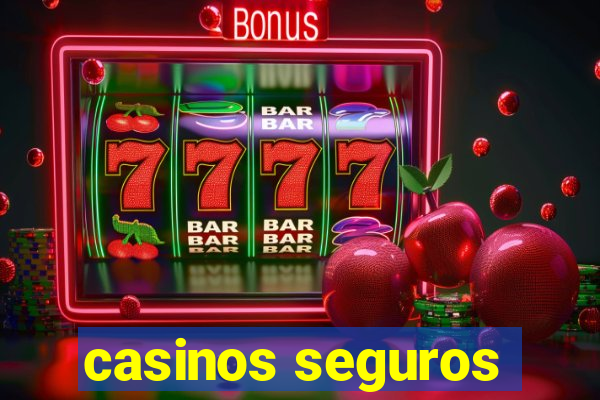 casinos seguros