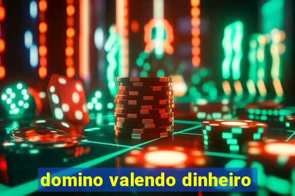 domino valendo dinheiro