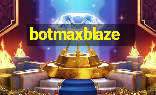 botmaxblaze