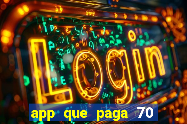 app que paga 70 reais para se cadastrar 2023