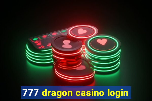 777 dragon casino login