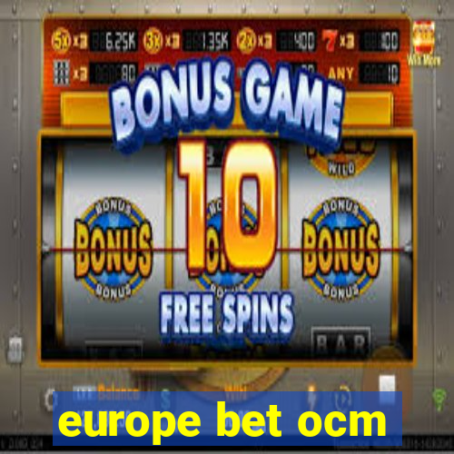 europe bet ocm