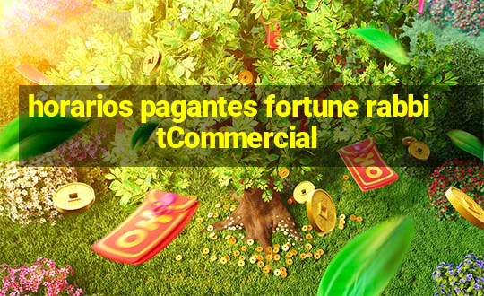 horarios pagantes fortune rabbitCommercial