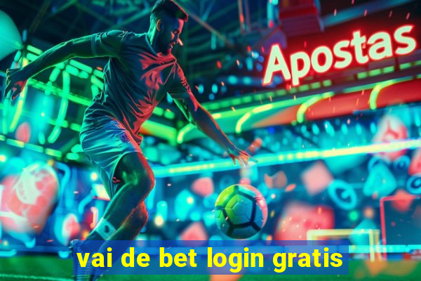 vai de bet login gratis