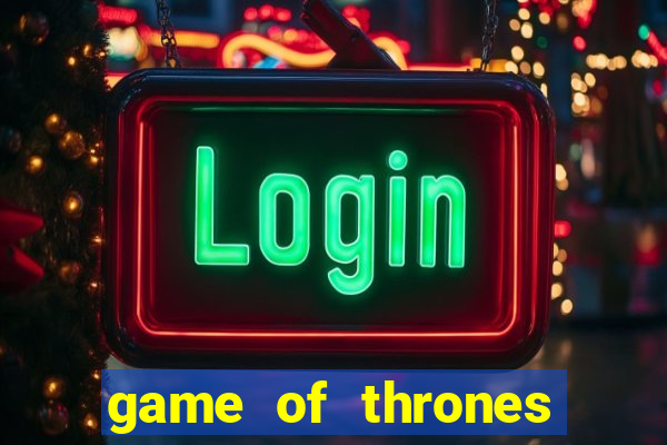 game of thrones casino slots