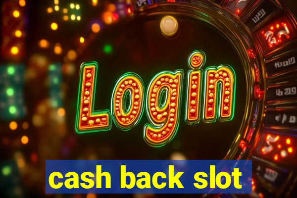 cash back slot