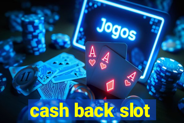 cash back slot