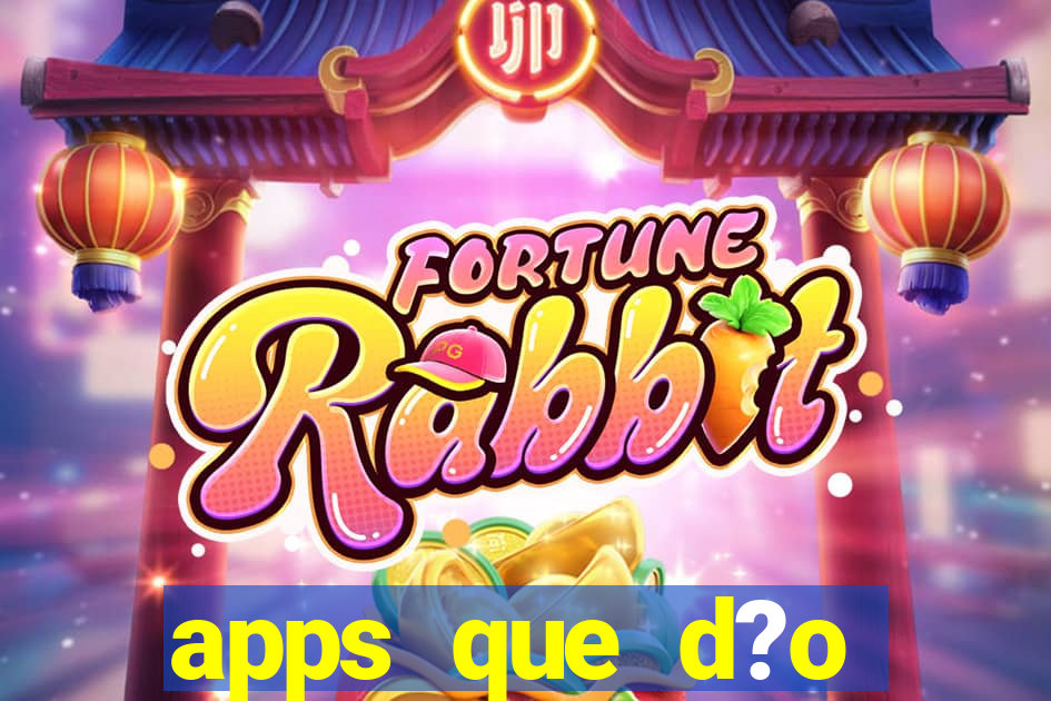 apps que d?o dinheiro de verdade jogando