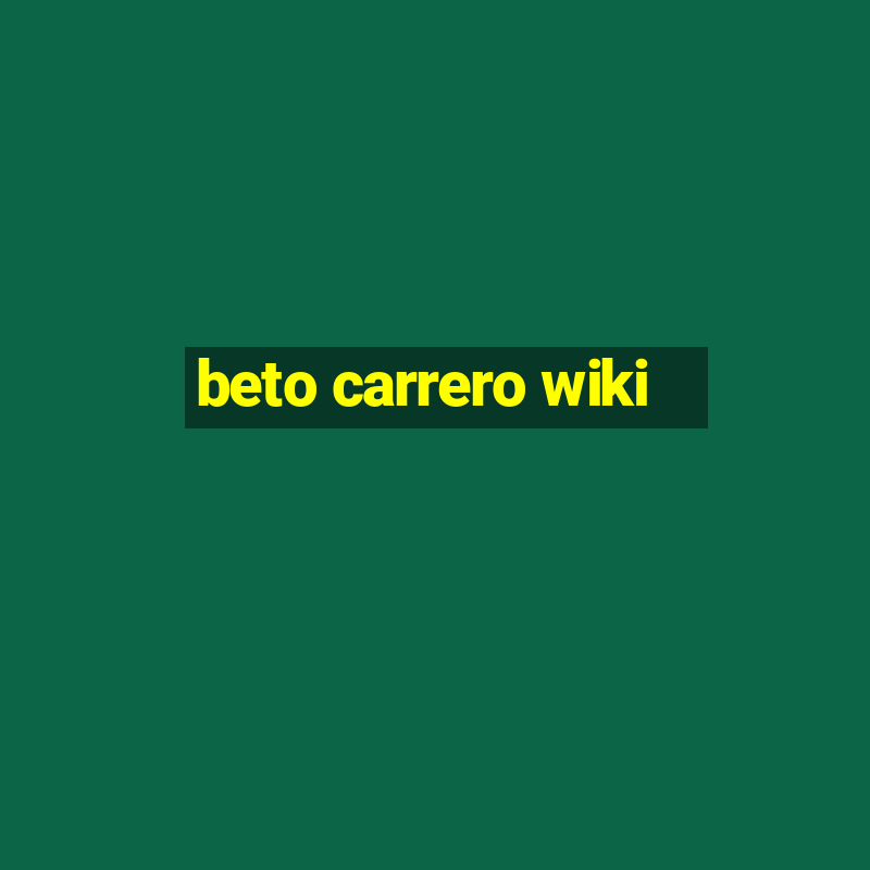 beto carrero wiki