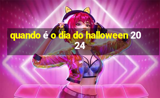 quando é o dia do halloween 2024