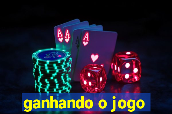 ganhando o jogo