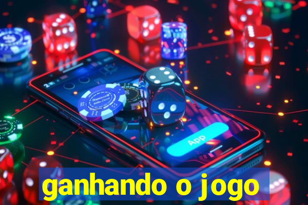 ganhando o jogo