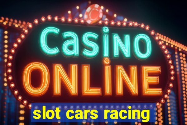 slot cars racing