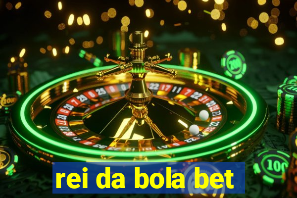 rei da bola bet