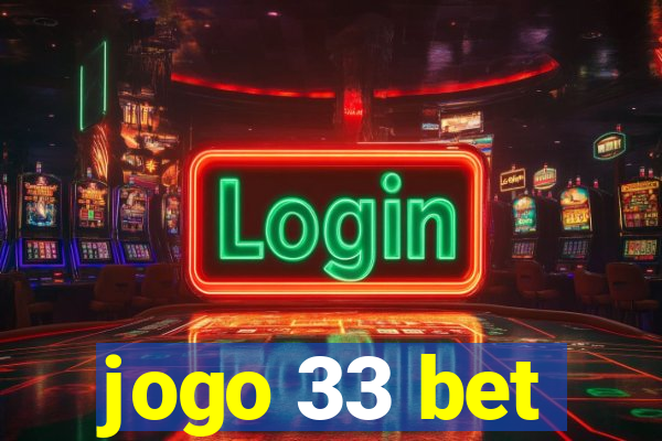 jogo 33 bet