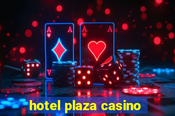 hotel plaza casino