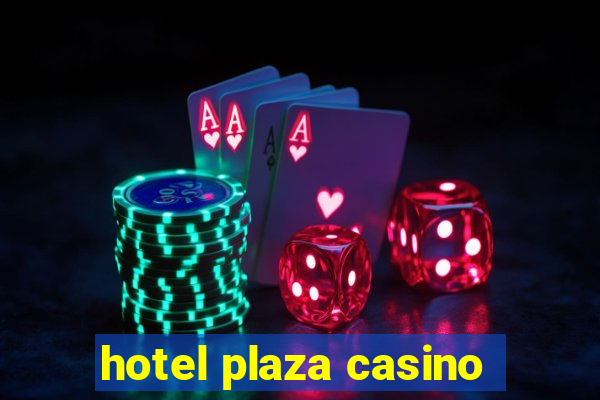 hotel plaza casino