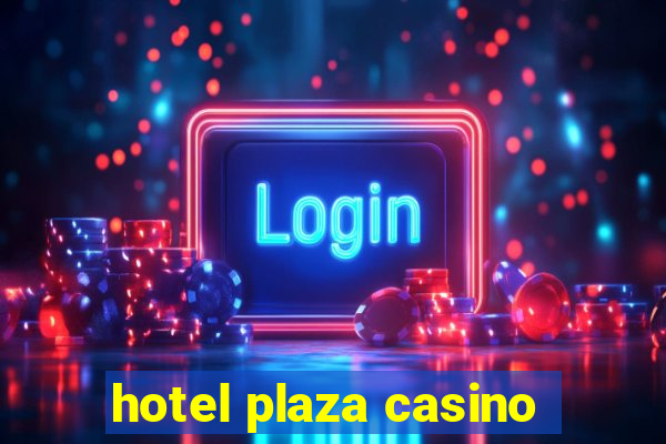 hotel plaza casino