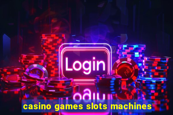 casino games slots machines