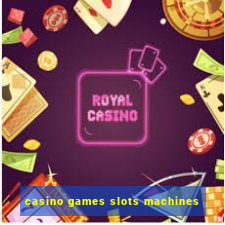 casino games slots machines