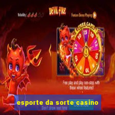 esporte da sorte casino