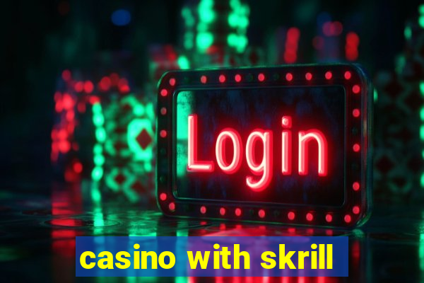 casino with skrill