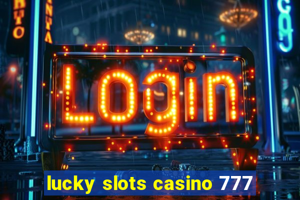 lucky slots casino 777