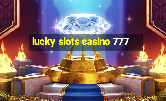 lucky slots casino 777