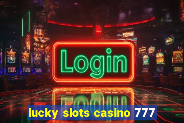 lucky slots casino 777