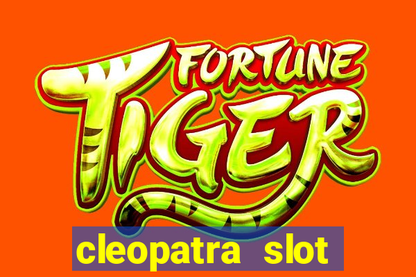 cleopatra slot games free