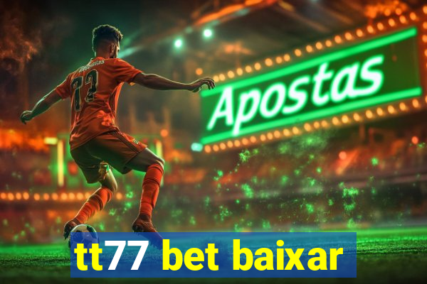 tt77 bet baixar