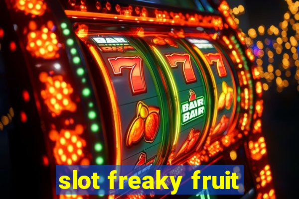 slot freaky fruit