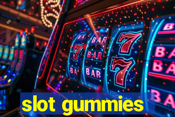 slot gummies