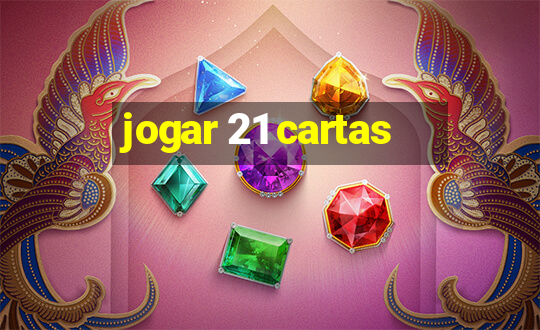 jogar 21 cartas