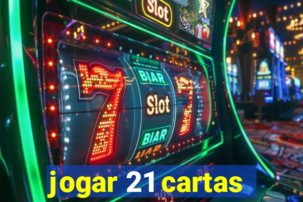 jogar 21 cartas