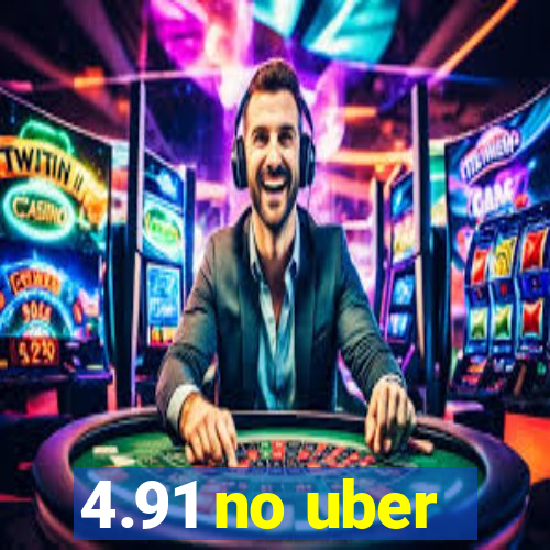 4.91 no uber