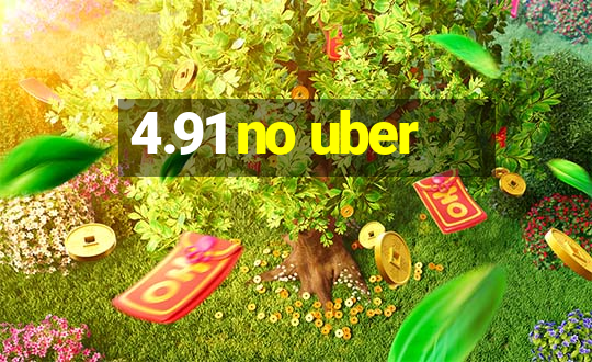 4.91 no uber