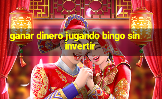 ganar dinero jugando bingo sin invertir