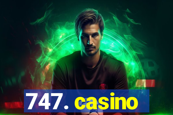 747. casino