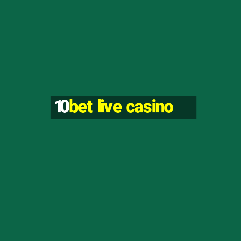 10bet live casino