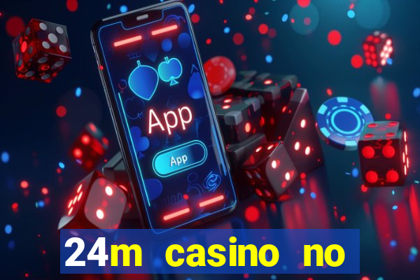 24m casino no deposit bonus