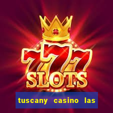 tuscany casino las vegas nv