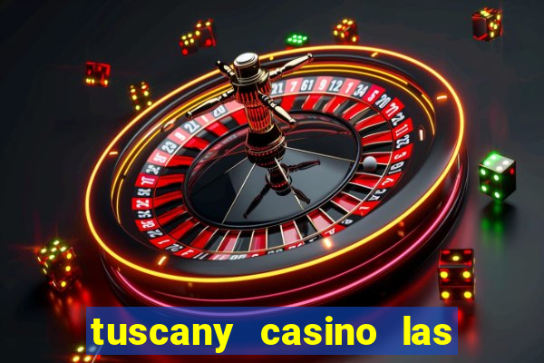 tuscany casino las vegas nv