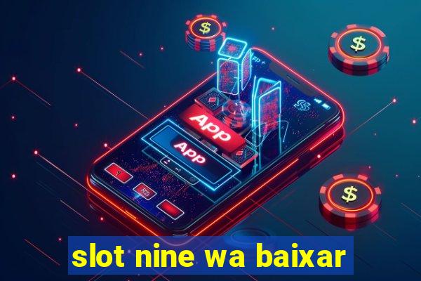 slot nine wa baixar